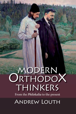 Modern Orthodox Thinkers: From The Philokalia To The Present