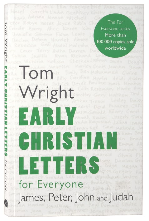Early Christian Letters For Everyone: James, Peter, John, Judah (New Testament For Everyone Series)