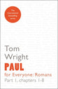Paul For Everyone: Romans Part 1 Chapters 1-8 (New Testament For Everyone Series)