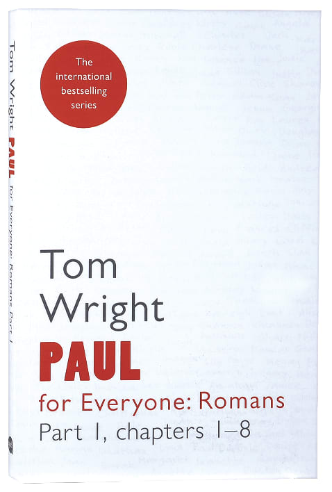 Paul For Everyone: Romans Part 1 Chapters 1-8 (New Testament For Everyone Series)