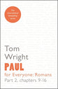 Paul For Everyone: Romans Part 2 Chapters 9-16 (New Testament For Everyone Series)