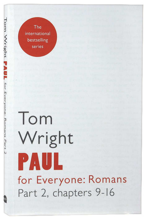 Paul For Everyone: Romans Part 2 Chapters 9-16 (New Testament For Everyone Series)