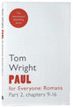 Paul For Everyone: Romans Part 2 Chapters 9-16 (New Testament For Everyone Series)