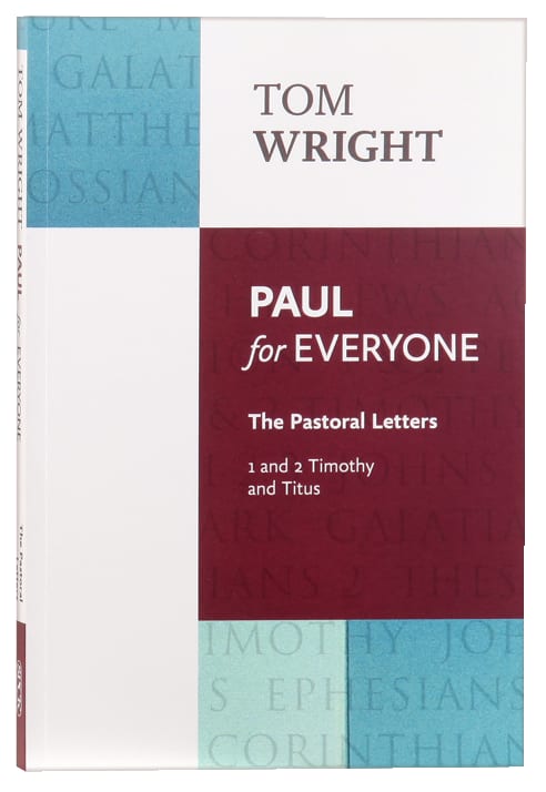Paul For Everyone: The Pastoral Letters - 1 and 2 Timothy and Titus (New Testament For Everyone Series)