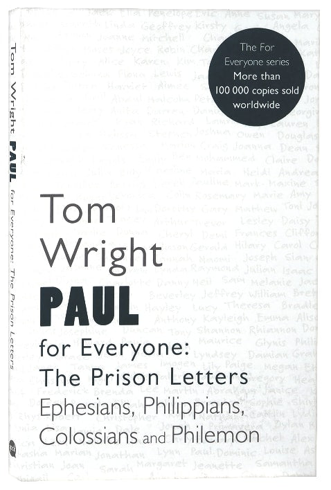 Paul For Everyone: The Prison Letters - Ephesians, Philippians, Colossians, Philemon (New Testament For Everyone Series)