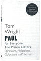 Paul For Everyone: The Prison Letters - Ephesians, Philippians, Colossians, Philemon (New Testament For Everyone Series)