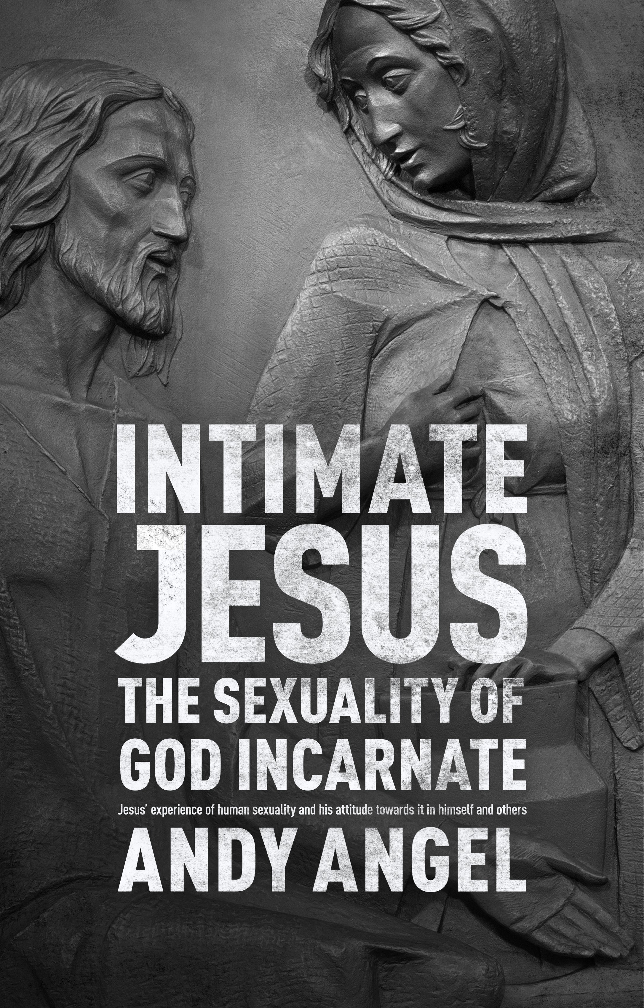 The Sexuality of God Incarnate: What Did It Mean For Jesus to Be Fully Human?