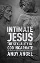 The Sexuality of God Incarnate: What Did It Mean For Jesus to Be Fully Human?