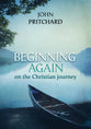 Beginning Again on the Christian Journey (Reissue)