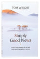 Simply Good News: Why the Gospel is News and What Makes It Good