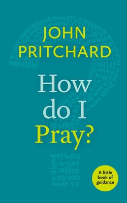 How Do I Pray? (Little Book Of Guidance Series)