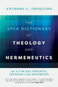 The Spck Dictionary of Theology and Hermeneutics: An A-Z of Key Concepts, Thinkers and Movements