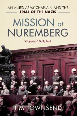 Mission At Nuremberg: An Allied Army Chaplain and the Trial of the Nazis