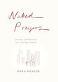 Naked Prayers: Honest Confessions to a Loving God