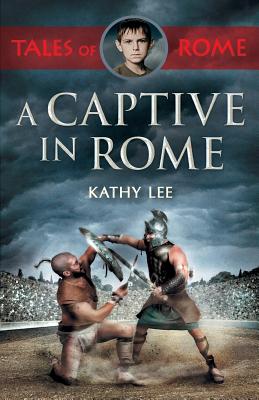 A Captive in Rome (#1 in Tales Of Rome Series)