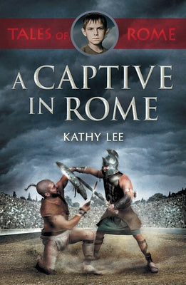 A Captive in Rome (#1 in Tales Of Rome Series)
