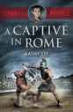 A Captive in Rome (#1 in Tales Of Rome Series)