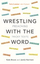 Wrestling With the Word: Preaching on Tricky Texts