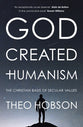God Created Humanism: The Christian Basis of Secular Values