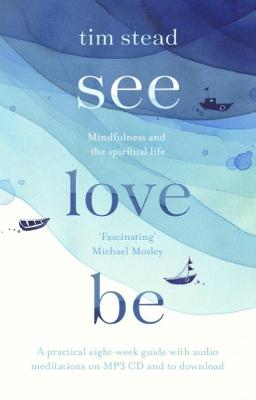 See, Love, Be: Making Sense of Life With Mindfulness