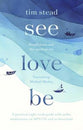 See, Love, Be: Making Sense of Life With Mindfulness