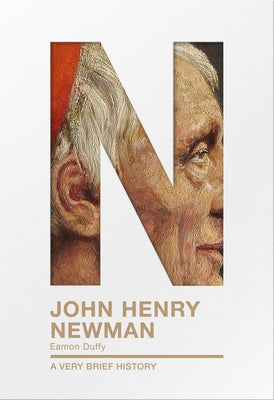 John Henry Newman (A Very Brief History Series)