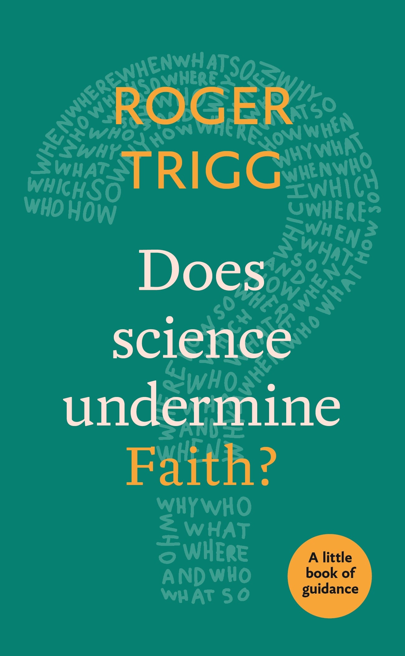 Does Science Undermine Faith? (Little Book Of Guidance Series)