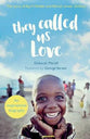 They Called Us Love: The Story of Christine Jones and Africa's Street Children