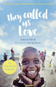 They Called Us Love: The Story of Christine Jones and Africa's Street Children