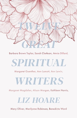 Twelve Great Spiritual Writers: Finding God in Prayer and Discipleship