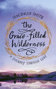 The Grace-Filled Wilderness: A Journey Through Lent