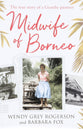 Midwife of Borneo: The True Story of a Geordie Pioneer