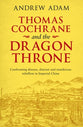 Thomas Cochrane and the Dragon Throne: Fighting Disease, Distrust and Murderous Rebellion in Imperial China