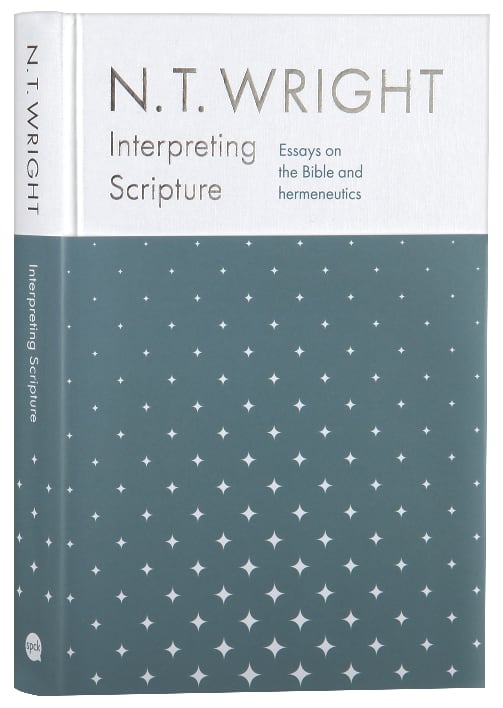 Interpreting Scripture: Essays on the Bible and Hermeneutics, 2001-2018