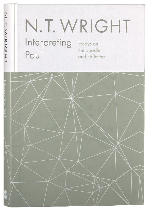 Interpreting Paul: Essays on the Apostle and His Letters, 2014-2018