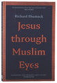 Jesus Through Muslim Eyes