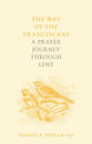 The Way of the Franciscans: A Prayer Journey Through Lent