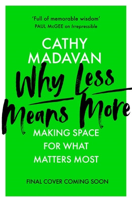 Why Less is More: Making Space For What Matters Most