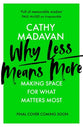 Why Less is More: Making Space For What Matters Most