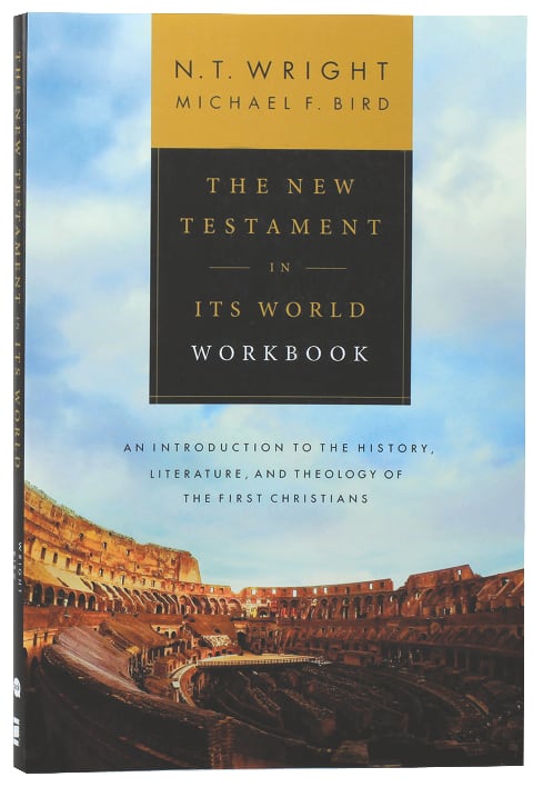The New Testament in Its World (Workbook): An Introduction to the History, Literature and Theology of the First Christians
