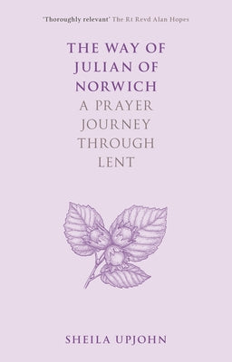 The Way of Julian of Norwich: A Prayer Journey Through Lent