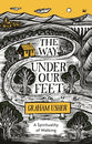 The Way Under Our Feet: A Spirituality of Walking