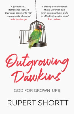 Outgrowing Dawkins: The Case Against Dogmatic Atheism