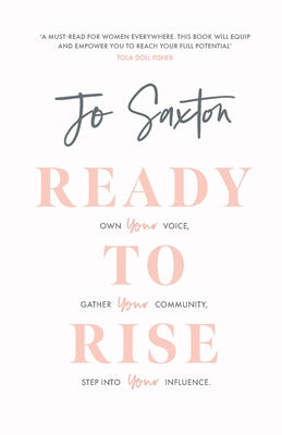 Ready to Rise: Own Your Voice, Gather Your Community, Step Into Your Influence