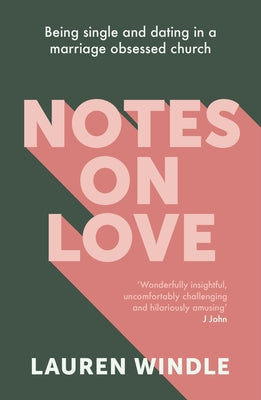 Notes on Love: Being Single in a Marriage Obsessed Church