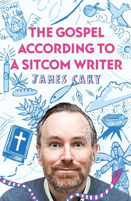 The Gospel According to a Sitcom Writer: Why Johns Gospel is Much Funnier Than You Thought. in a Good Way.