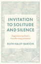 Invitation to Solitude and Silence: Experiencing God's Transforming Presence