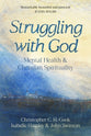 Struggling With God: Mental Health and Christian Spirituality