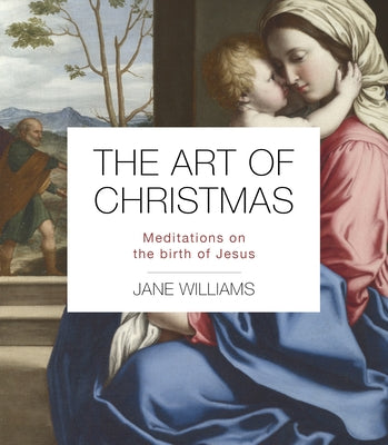 The Art of Christmas: The Nativity Through the Eyes of Great Painters