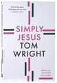 Simply Jesus: Who He Was, What He Did, Why It Matters